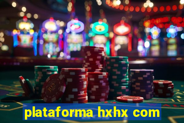 plataforma hxhx com